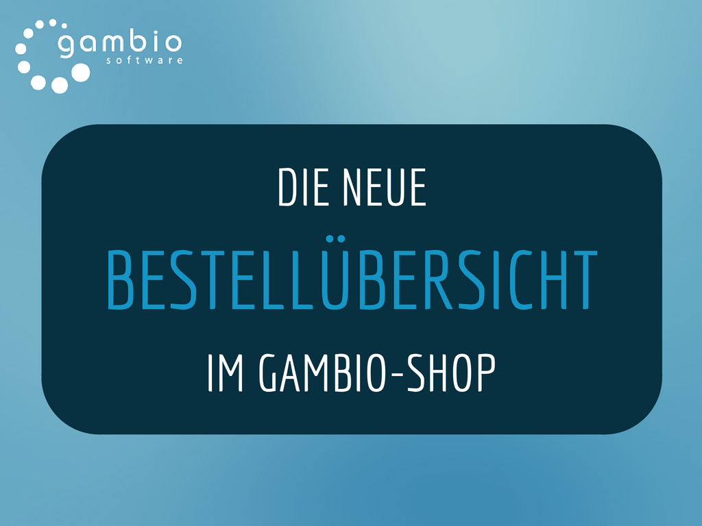 Die neue Bestellübersicht im Gambio-Shop