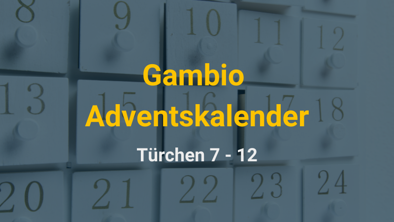 Gambio Adventskalender Türchen sieben bis zwölf