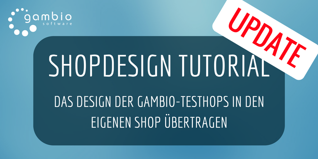 Das Design der Gambio-Testshops in den eigenen Shop übertragen