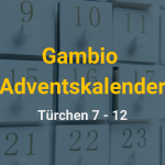 Gambio Adventskalender Türchen sieben bis zwölf