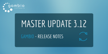 Die Release Notes für das Gambio Master Update 3.12