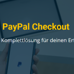 Mehr Erfolg im E-Commerce mit PayPal Checkout